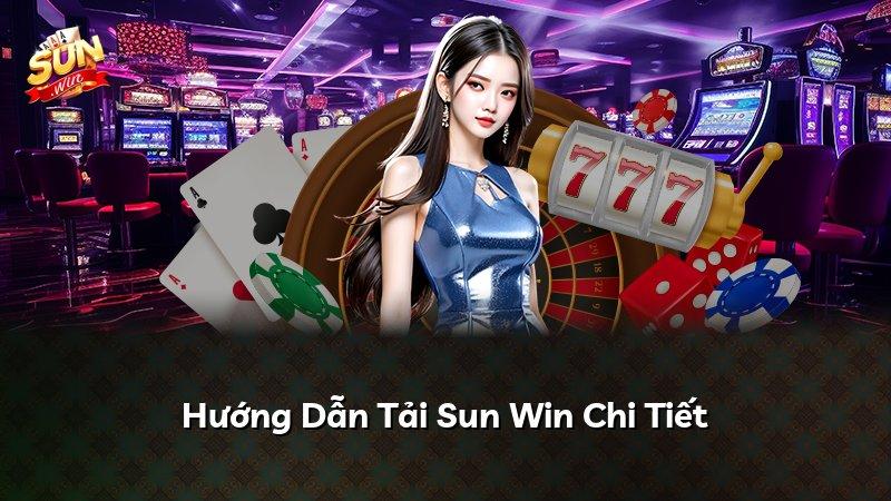 Hướng Dẫn Tải Sun Win Chi Tiết