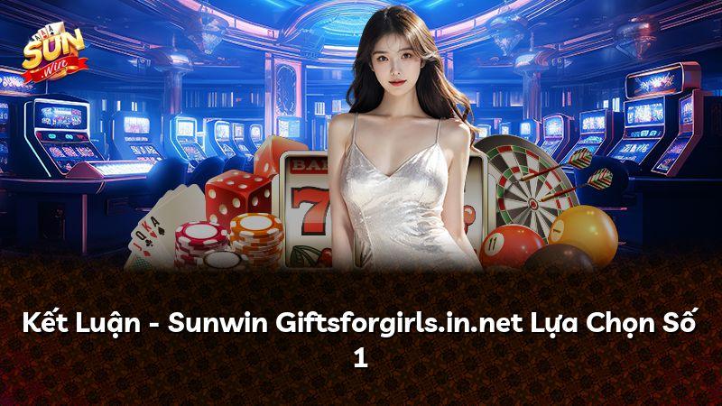 Kết Luận - Sunwin Giftsforgirls.in.net Lựa Chọn Số 1