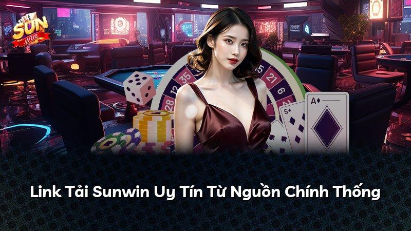 Link Tải Sunwin Uy Tín Từ Nguồn Chính Thống