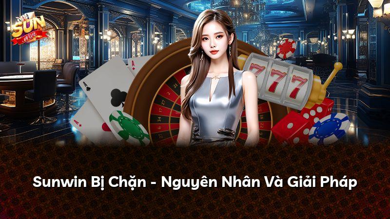 Sunwin Bị Chặn - Nguyên Nhân Và Giải Pháp