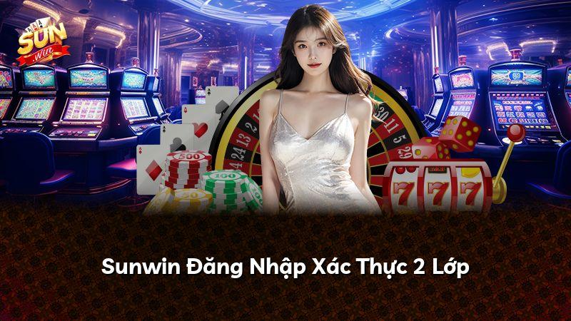 Sunwin Đăng Nhập Xác Thực 2 Lớp