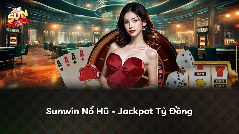 Sunwin Nổ Hũ - Jackpot Tỷ Đồng