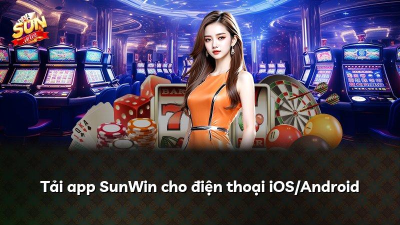 Tải app SunWin cho điện thoại iOS/Android